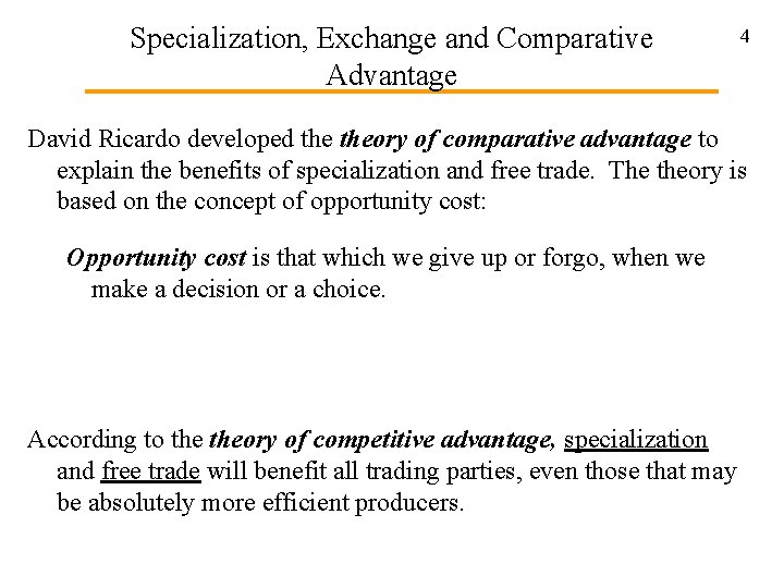 Specialization, Exchange and Comparative Advantage 4 David Ricardo developed theory of comparative advantage to