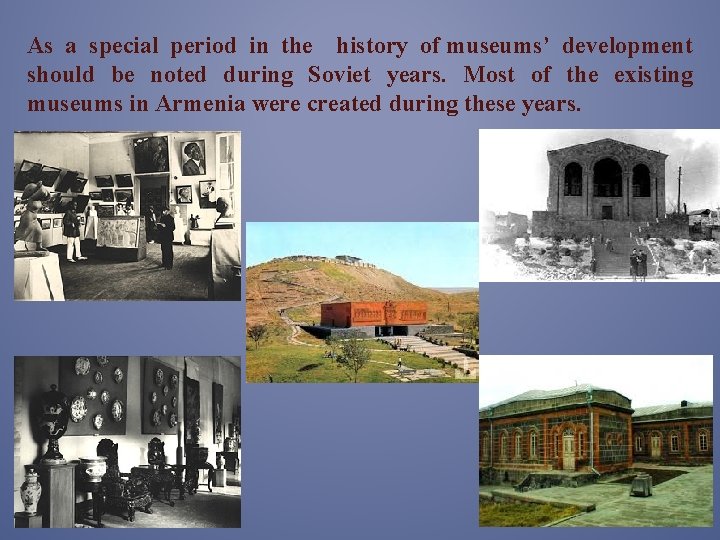 As a special period in the history of museums’ development should be noted during