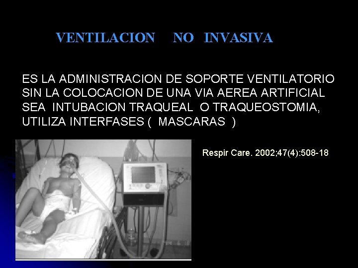 VENTILACION NO INVASIVA ES LA ADMINISTRACION DE SOPORTE VENTILATORIO SIN LA COLOCACION DE UNA