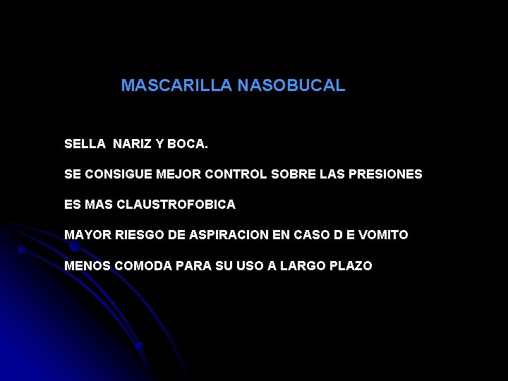 MASCARILLA NASOBUCAL SELLA NARIZ Y BOCA. SE CONSIGUE MEJOR CONTROL SOBRE LAS PRESIONES ES