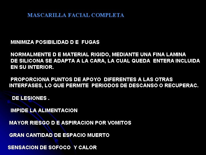 MASCARILLA FACIAL COMPLETA MINIMIZA POSIBILIDAD D E FUGAS NORMALMENTE D E MATERIAL RIGIDO, MEDIANTE