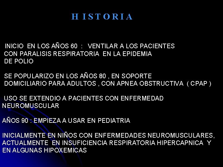 H ISTORIA INICIO EN LOS AÑOS 60 : VENTILAR A LOS PACIENTES CON PARALISIS