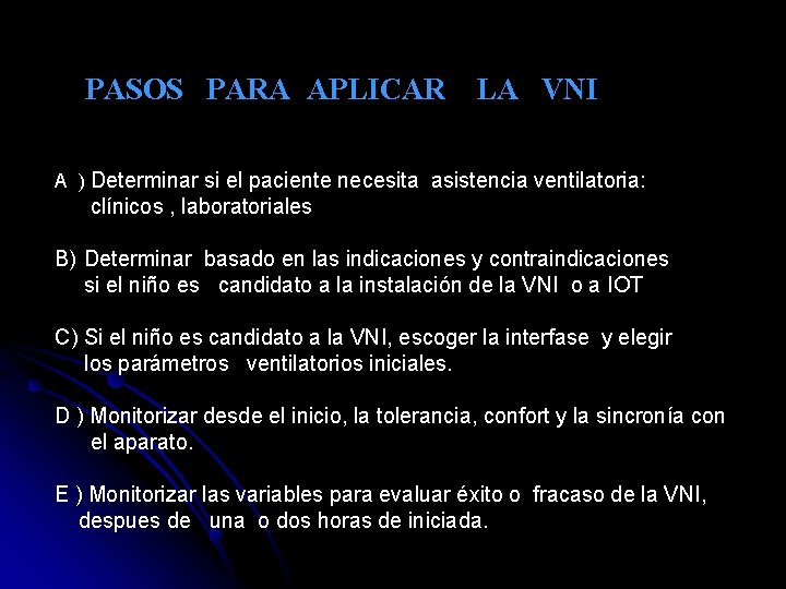 PASOS PARA APLICAR LA VNI A ) Determinar si el paciente necesita asistencia ventilatoria: