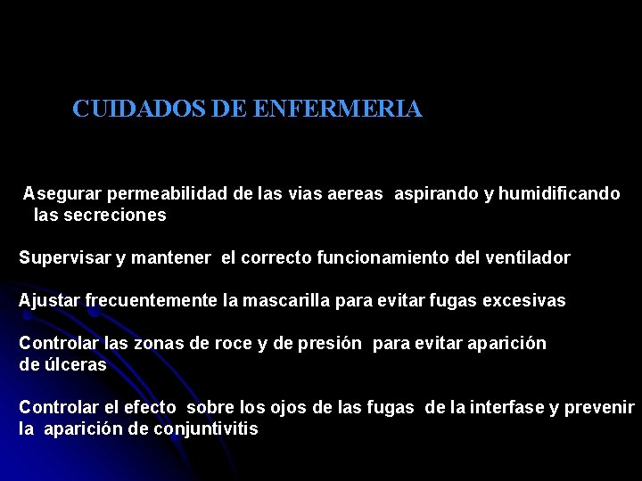 CUIDADOS DE ENFERMERIA Asegurar permeabilidad de las vias aereas aspirando y humidificando las secreciones