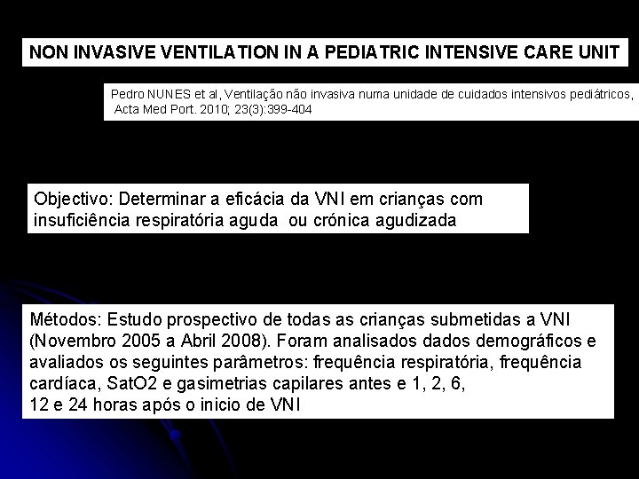 NON INVASIVE VENTILATION IN A PEDIATRIC INTENSIVE CARE UNIT Pedro NUNES et al, Ventilação