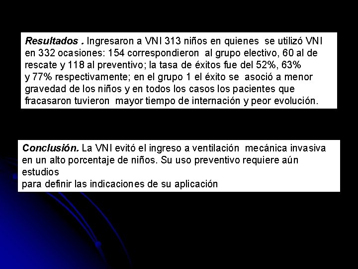 Resultados. Ingresaron a VNI 313 niños en quienes se utilizó VNI en 332 ocasiones: