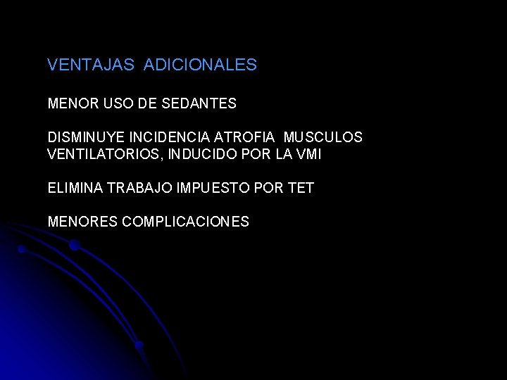 VENTAJAS ADICIONALES MENOR USO DE SEDANTES DISMINUYE INCIDENCIA ATROFIA MUSCULOS VENTILATORIOS, INDUCIDO POR LA