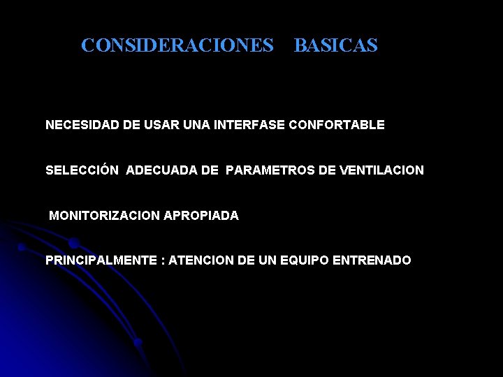 CONSIDERACIONES BASICAS NECESIDAD DE USAR UNA INTERFASE CONFORTABLE SELECCIÓN ADECUADA DE PARAMETROS DE VENTILACION