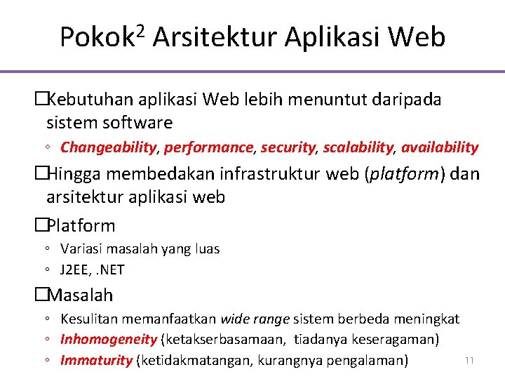 Pokok 2 Arsitektur Aplikasi Web �Kebutuhan aplikasi Web lebih menuntut daripada sistem software ◦