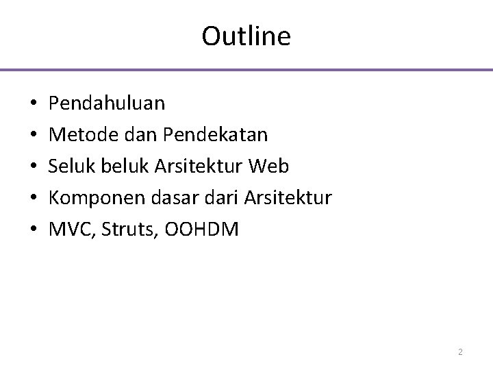Outline • • • Pendahuluan Metode dan Pendekatan Seluk beluk Arsitektur Web Komponen dasar