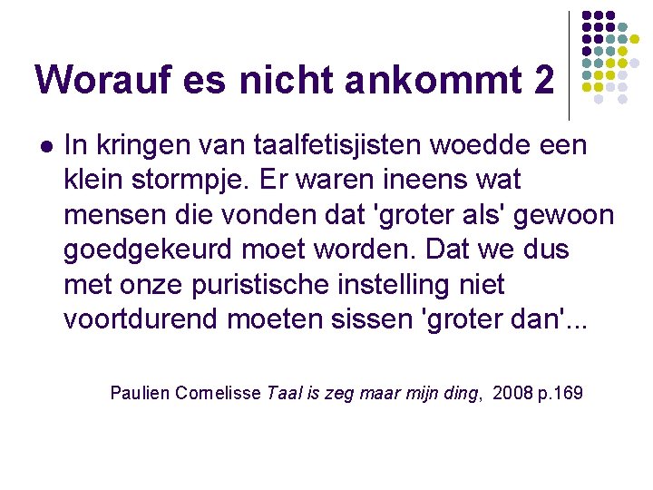 Worauf es nicht ankommt 2 l In kringen van taalfetisjisten woedde een klein stormpje. Worauf es nicht ankommt 2 l In kringen van taalfetisjisten woedde een klein stormpje.