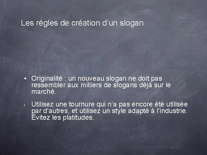 Les règles de création d’un slogan • Originalité : un nouveau slogan ne doit