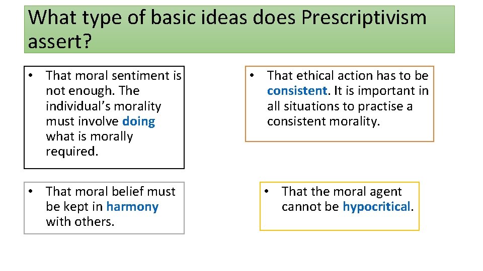 What type of basic ideas does Prescriptivism assert? • That moral sentiment is not