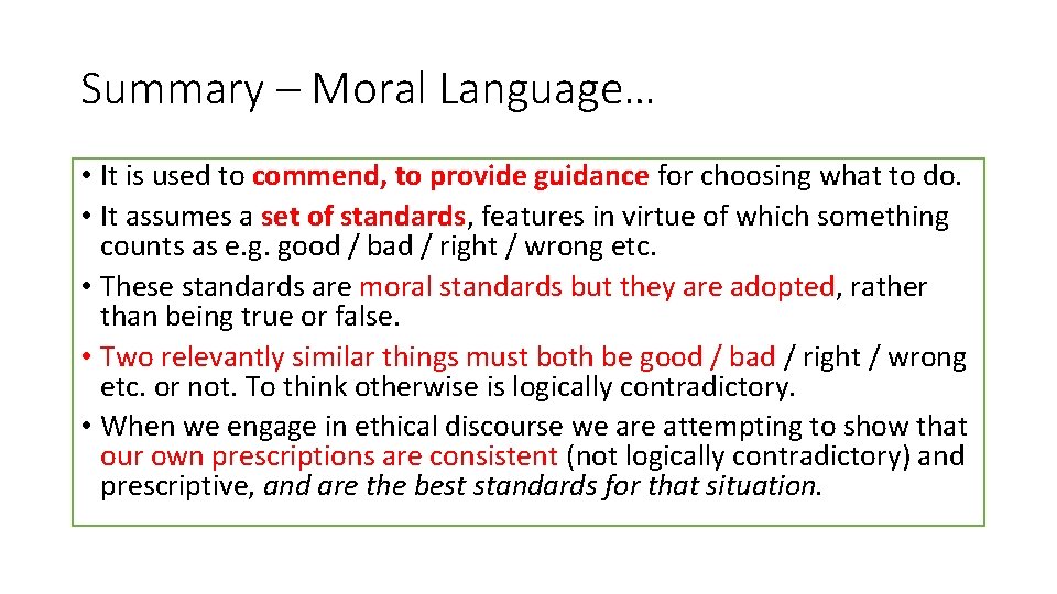 Summary – Moral Language… • It is used to commend, to provide guidance for