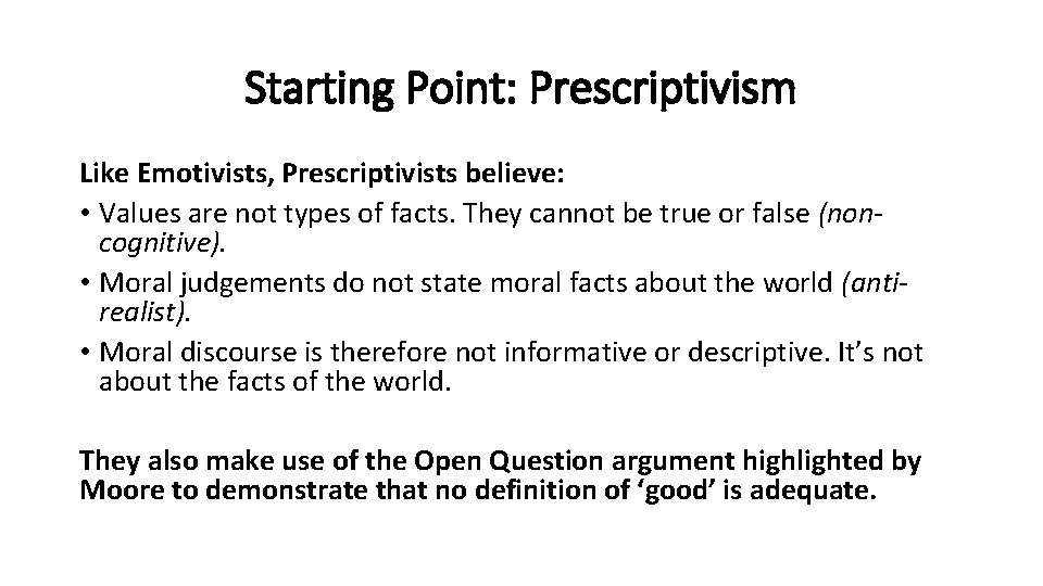 Starting Point: Prescriptivism Like Emotivists, Prescriptivists believe: • Values are not types of facts.