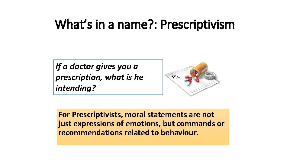 What’s in a name? : Prescriptivism If a doctor gives you a prescription, what