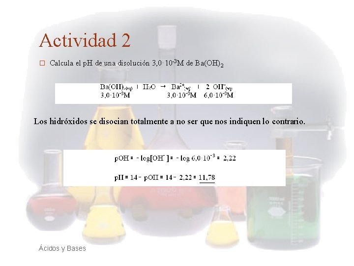 Actividad 2 � Calcula el p. H de una disolución 3, 0· 10 -3