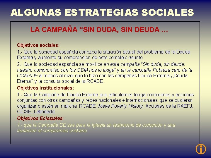 ALGUNAS ESTRATEGIAS SOCIALES LA CAMPAÑA “SIN DUDA, SIN DEUDA … Objetivos sociales: 1. -