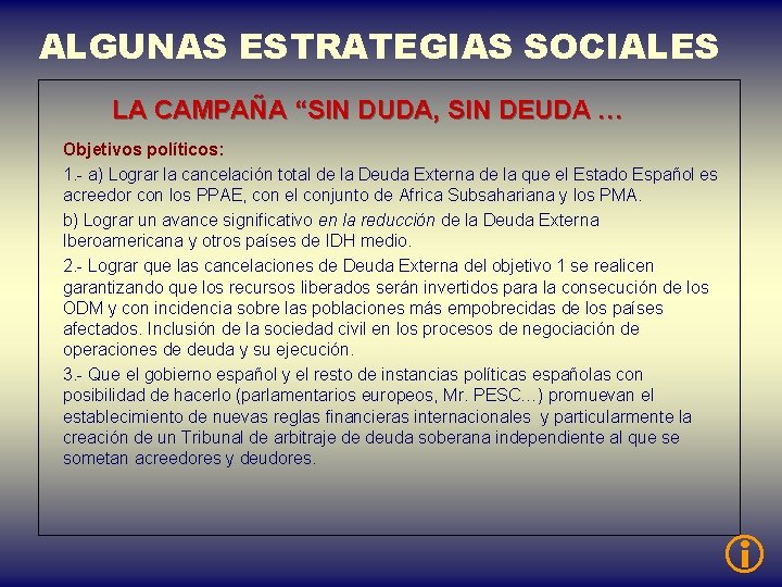 ALGUNAS ESTRATEGIAS SOCIALES LA CAMPAÑA “SIN DUDA, SIN DEUDA … Objetivos políticos: 1. -