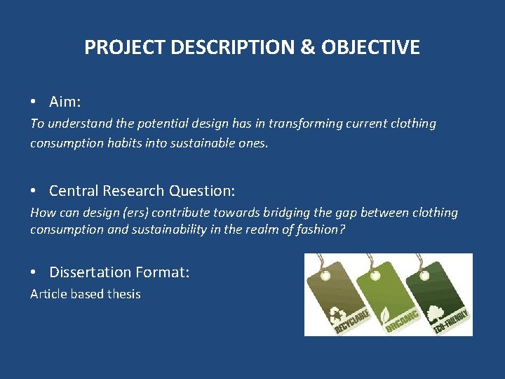 PROJECT DESCRIPTION & OBJECTIVE • Aim: To understand the potential design has in transforming