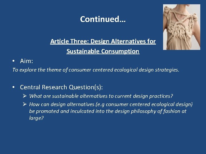 Continued… Article Three: Design Alternatives for Sustainable Consumption • Aim: To explore theme of