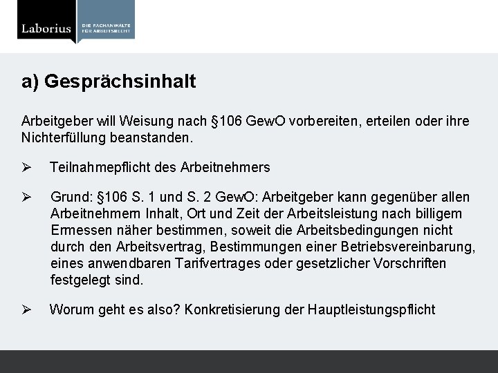 a) Gesprächsinhalt Arbeitgeber will Weisung nach § 106 Gew. O vorbereiten, erteilen oder ihre