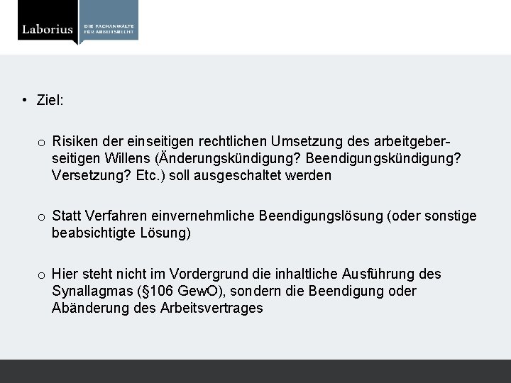  • Ziel: o Risiken der einseitigen rechtlichen Umsetzung des arbeitgeberseitigen Willens (Änderungskündigung? Beendigungskündigung?