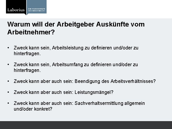 Warum will der Arbeitgeber Auskünfte vom Arbeitnehmer? • Zweck kann sein, Arbeitsleistung zu definieren