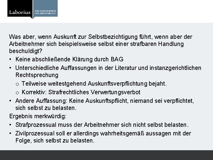 Was aber, wenn Auskunft zur Selbstbezichtigung führt, wenn aber der Arbeitnehmer sich beispielsweise selbst