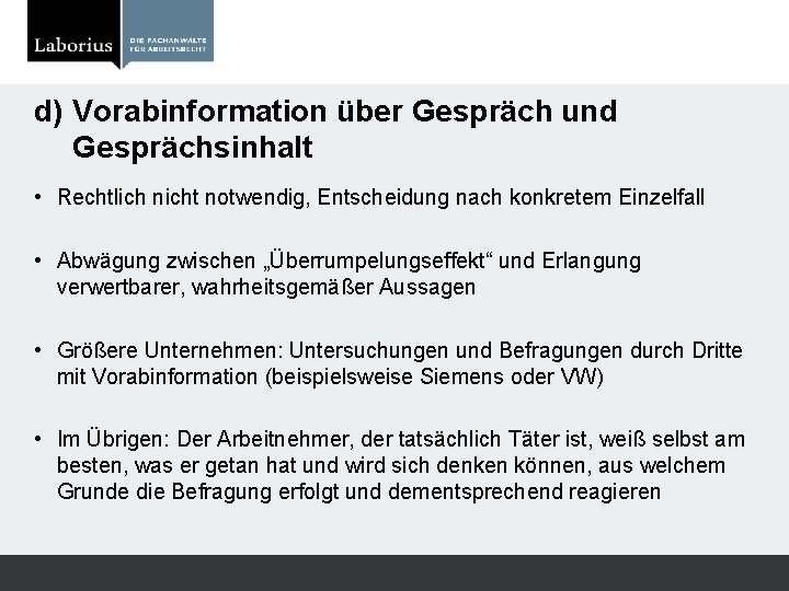 d) Vorabinformation über Gespräch und Gesprächsinhalt • Rechtlich nicht notwendig, Entscheidung nach konkretem Einzelfall