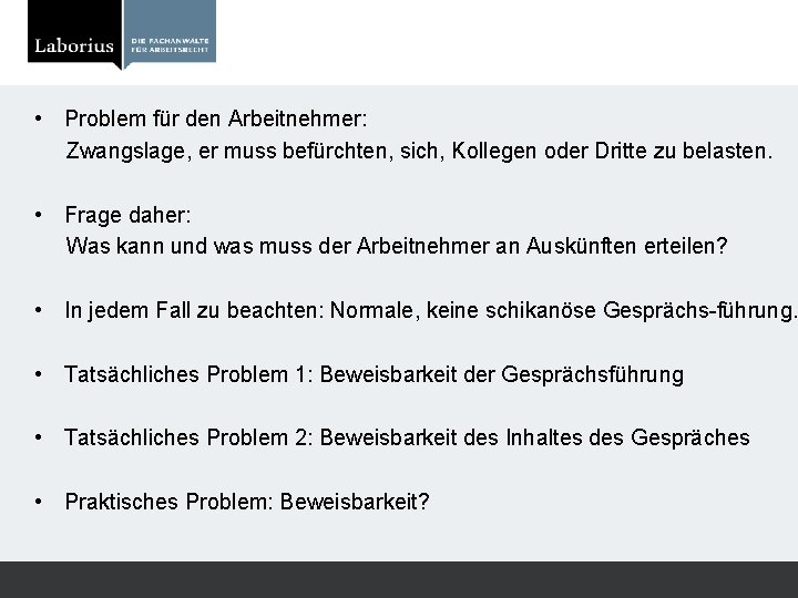  • Problem für den Arbeitnehmer: Zwangslage, er muss befürchten, sich, Kollegen oder Dritte