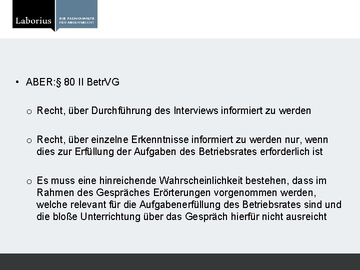  • ABER: § 80 II Betr. VG o Recht, über Durchführung des Interviews