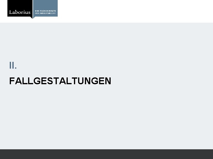 II. FALLGESTALTUNGEN 