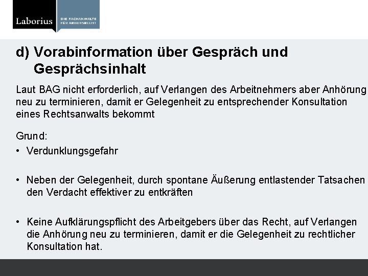 d) Vorabinformation über Gespräch und Gesprächsinhalt Laut BAG nicht erforderlich, auf Verlangen des Arbeitnehmers