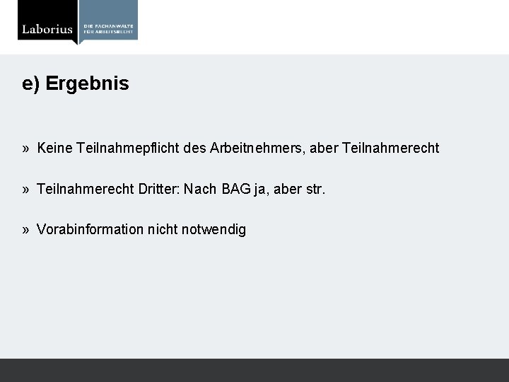 e) Ergebnis » Keine Teilnahmepflicht des Arbeitnehmers, aber Teilnahmerecht » Teilnahmerecht Dritter: Nach BAG