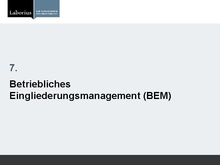 7. Betriebliches Eingliederungsmanagement (BEM) 