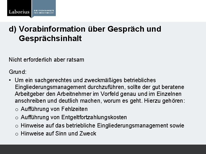 d) Vorabinformation über Gespräch und Gesprächsinhalt Nicht erforderlich aber ratsam Grund: • Um ein