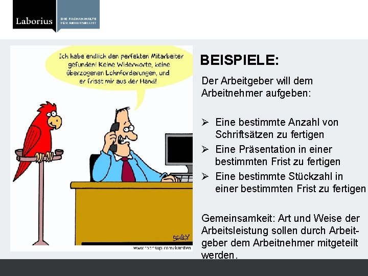 BEISPIELE: Der Arbeitgeber will dem Arbeitnehmer aufgeben: Ø Eine bestimmte Anzahl von Schriftsätzen zu