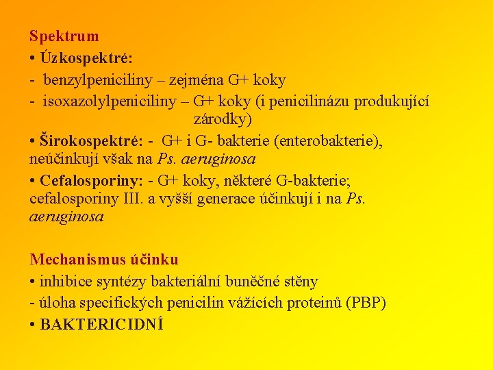 Spektrum • Úzkospektré: - benzylpeniciliny – zejména G+ koky - isoxazolylpeniciliny – G+ koky