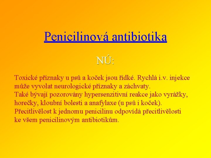 Penicilinová antibiotika NÚ: Toxické příznaky u psů a koček jsou řídké. Rychlá i. v.