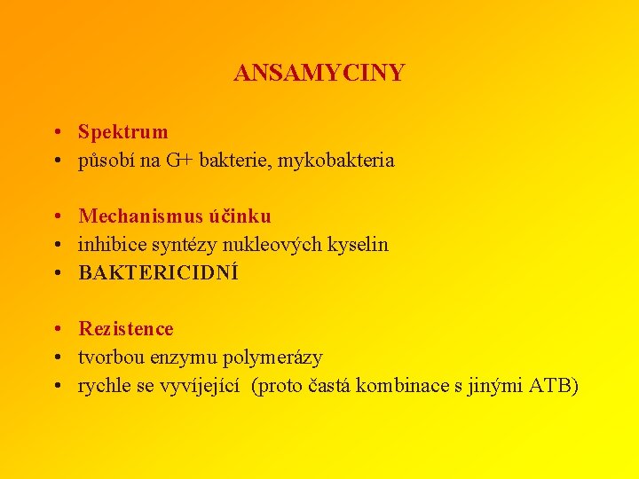 ANSAMYCINY • Spektrum • působí na G+ bakterie, mykobakteria • Mechanismus účinku • inhibice