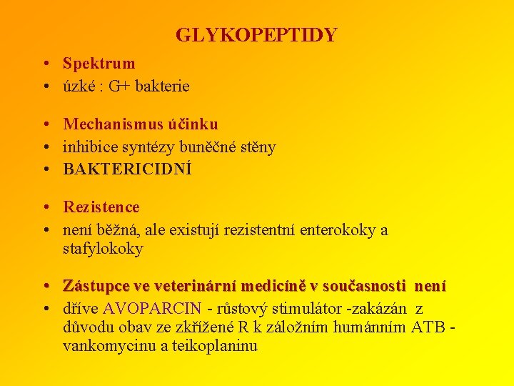 GLYKOPEPTIDY • Spektrum • úzké : G+ bakterie • Mechanismus účinku • inhibice syntézy