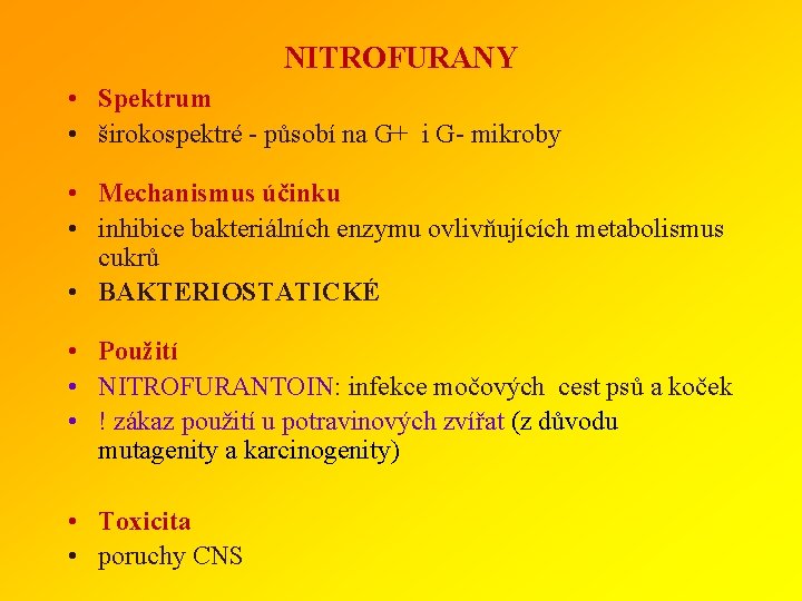 NITROFURANY • Spektrum • širokospektré - působí na G+ i G- mikroby • Mechanismus