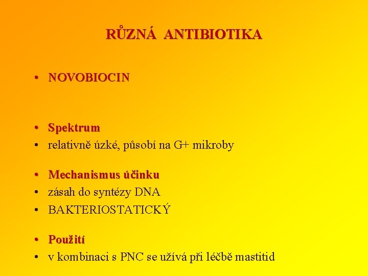 RŮZNÁ ANTIBIOTIKA • NOVOBIOCIN • Spektrum • relativně úzké, působí na G+ mikroby •