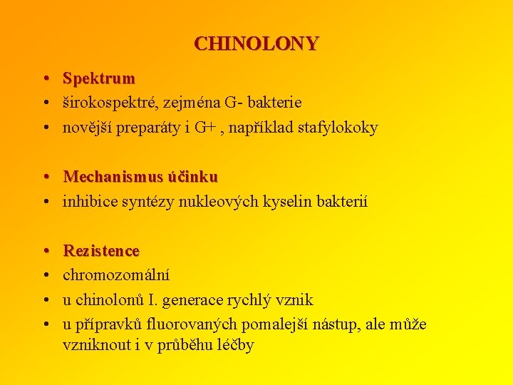 CHINOLONY • Spektrum • širokospektré, zejména G- bakterie • novější preparáty i G+ ,