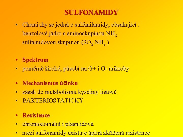 SULFONAMIDY • Chemicky se jedná o sulfanilamidy, obsahující : benzolové jádro s aminoskupinou NH