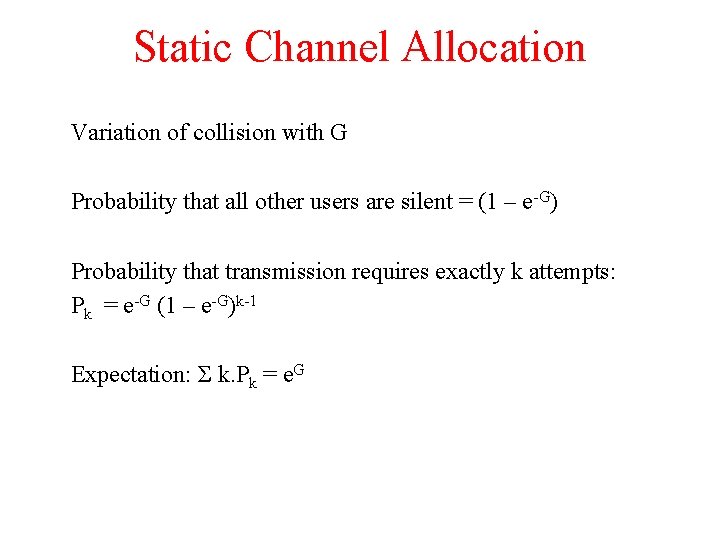 Static Channel Allocation Variation of collision with G Probability that all other users are