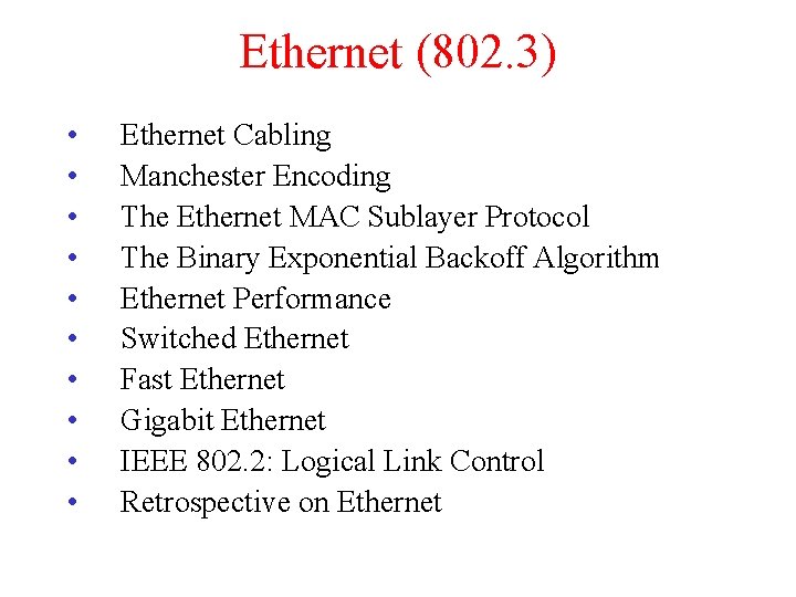 Ethernet (802. 3) • • • Ethernet Cabling Manchester Encoding The Ethernet MAC Sublayer