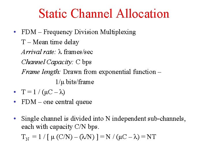 Static Channel Allocation • FDM – Frequency Division Multiplexing T – Mean time delay