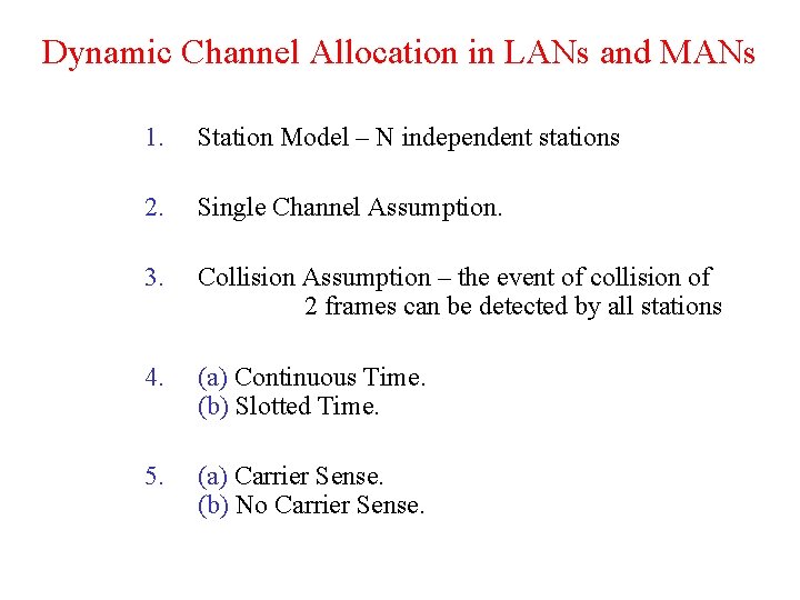 Dynamic Channel Allocation in LANs and MANs 1. Station Model – N independent stations